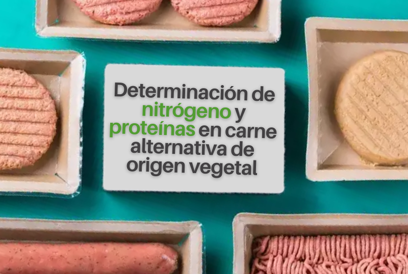 Determinación de nitrógeno y proteína en carne alternativa de origen vegetal